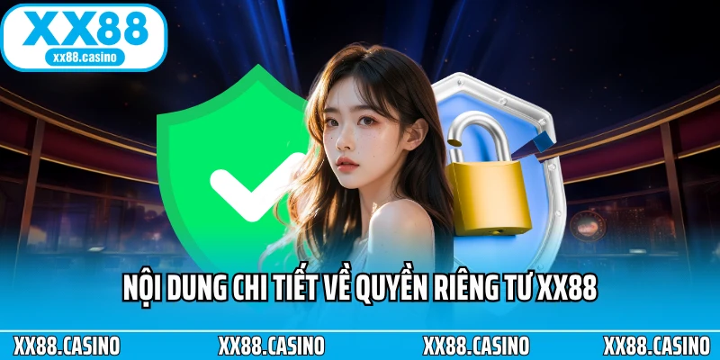 Nội dung chi tiết về quyền riêng tư XX88 Nội dung chi tiết về quyền riêng tư XX88